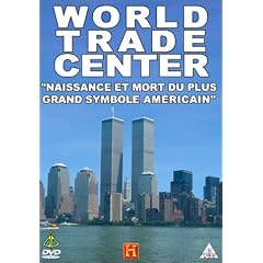 World Trade Center, Naissance et mort du plus grand symbole am�ricain