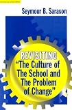 Revisiting the Culture of the School and the Problem of Change (The Series on School Reform)