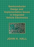 Semiconductor Design And Implementation Issues In Integrated Vehicle Electronics