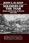 Soldiers of the Tsar: Army and Society in Russia, 1462-1874