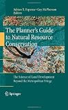 The Planners Guide to Natural Resource Conservation:: The Science of Land Development Beyond the Metropolitan Fringe