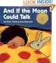 And If the Moon Could Talk