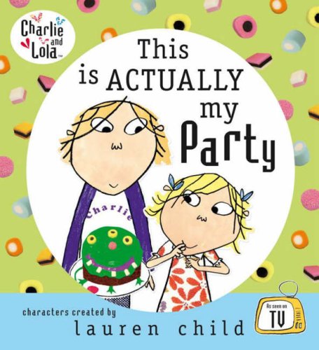 Childrens Toyshop  Children & Baby Books : This is Actually My Party (Charlie & Lola)