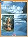 Healing with Water (Natural Health Guide): Kneipp Hydrotherapy at Home (Alive Natural Health Guides)