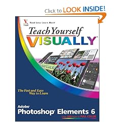 Teach Yourself VISUALLY Photoshop Elements 6 (Teach Yourself VISUALLY (Tech))