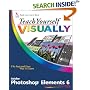 Teach Yourself VISUALLY Photoshop Elements 6 (Teach Yourself VISUALLY (Tech))