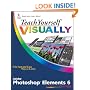 Teach Yourself VISUALLY Photoshop Elements 6 (Teach Yourself VISUALLY (Tech))