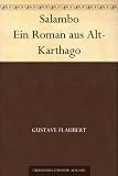 Salambo Ein Roman aus Alt-Karthago - Gustave Flaubert