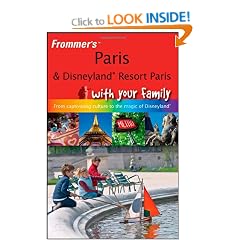 Frommer's Paris and Disneyland Resort Paris with Your Family: from Captivating Culture to the Magic of Disneyland (Frommers With Your Family Series)