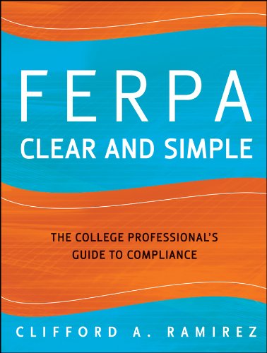 FERPA Clear and Simple: The College Professional's Guide to Compliance (Josseybass)