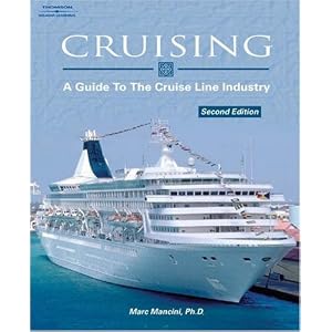 Cruising: A Guide to the Cruise Line Industry by Marc Mancini