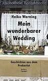 Mein wunderbarer Wedding: Geschichten aus dem Prekariat