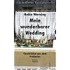 Mein wunderbarer Wedding: Geschichten aus dem Prekariat