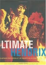 The Ultimate Hendrix: An Illustrated Encyclopedia of Live Concerts and Sessions