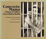 Concrete mama : prison profiles from Walla Walla