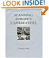 Planning Europe's Capital Cities: Aspects on Nineteenth-century Urban Development (Planning, History and Environment Series)