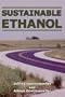 Sustainable Ethanol: Biofuels, Biorefineries, Cellulosic Biomass, Flex-fuel Vehicles, and Sustainable Farming for Energy Independence