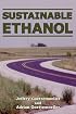 Sustainable Ethanol: Biofuels, Biorefineries, Cellulosic Biomass, Flex-fuel Vehicles, and Sustainable Farming for Energy Independence