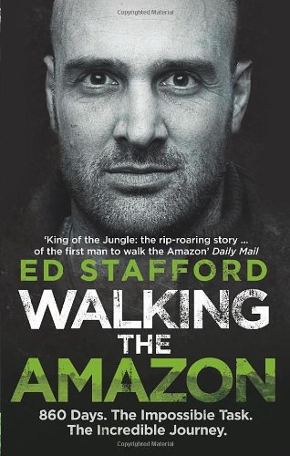 [ Walking the Amazon: 860 Days. One Step at a Time. [ WALKING THE AMAZON: 860 DAYS. ONE STEP AT A TIME. ] By Stafford, Ed ( Author )Aug-28-2012 Paperback By Stafford, Ed ( Author ) Paperback 2012 ]
