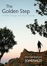 The Golden Step: A Walk Through the Heart of Crete (Armchair Traveller)