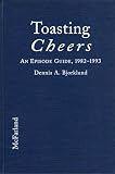  : Toasting Cheers: An Episode Guide to the 1982-1993 Comedy Series, With Cast Biographies and Character Profiles