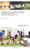 Bond of Brothers: Connecting with Other Men Beyond Work, Weather and Sports