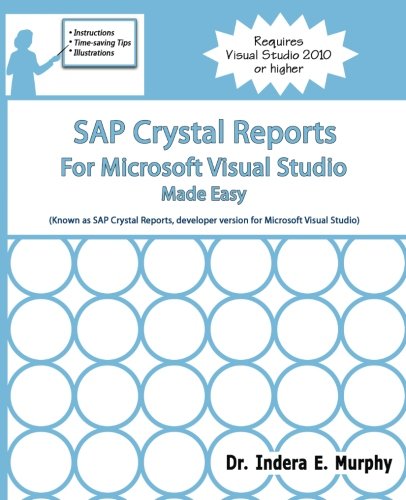 SAP Crystal Reports For Microsoft Visual Studio Made Easy (Crystal Reports Series)