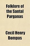 Folklore of the Santal Parganas