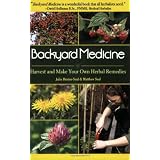 Backyard Medicine: Harvest and Make Your Own Herbal Remedies
