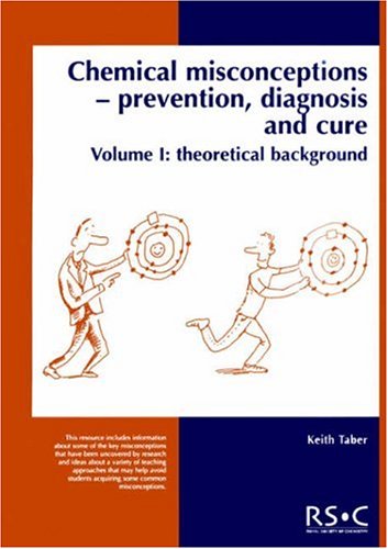 Chemical Misconceptions: Theoretical Background Pt. 1: Prevention, Diagnosis and Cure: Theory Pt.1