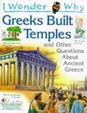 Cover of I Wonder Why Greeks Built Temples and Other Questions About Ancient Greece by Fiona MacDonald 0753401673