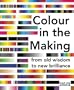 Colour in the Making: From Old Wisdom to New Brilliance