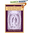 Saints And Their Cults in the Atlantic World (Carolina Lowcountry and the Atlantic World) by  Margaret Cormack