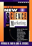 The New Science of Marketing: State-of-the-Art Tools for Anticipating and Tracking the Market Forces That Will Shape Your Companys Future