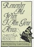 Remember Me When I Am Gone Away (Inspirational) (Inspirational),
Christina Rossetti