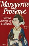 Marguerite de Provence, une reine au temps des cathédrales