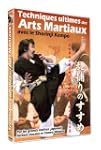 Techniques ultimes des Arts Martiaux...