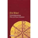 Die Bibel: Altes und Neues Testament. Einheits�bersetzungvon "Bisch�fe Deutschlands..."