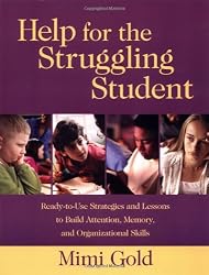 Help for the Struggling Student: Ready-to-Use Strategies and Lessons to Build Attention, Memory, and Organizational Skills