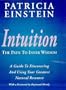 Intuition - The Path to Inner Wisdom: The Path to Inner Wisdom : A Guide to Discovering and Using Your Greatest Natural Resource