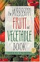 The Mississippi Fruit and Vegetable Book: Includes Herbs & Nuts (Southern Fruit and Vegetable Books)