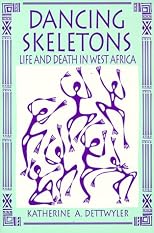 Dancing Skeletons: Life and Death in West Africa