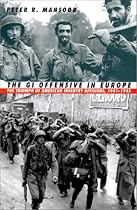 The Gi Offensive in Europe: The Triumph of American Infantry Divisions, 1941-1945 (Modern War Studies)