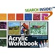 Acrylic Workbook: A Complete Course in 10 Lessons