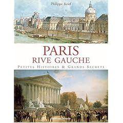 Paris Rive Gauche : Petites histoires & grands secrets