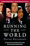 Running the World: The Inside Story of the National Security Council and the Architects of American Power