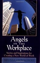 Angels in the Workplace: Stories and Inspirations for Creating a New World of Work