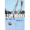 The fall of gravity: A novel by  Leon Rooke