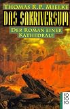 Das Sakriversum - Der Roman einer Kathedrale. - Thomas R. P. Mielke