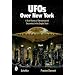 UFOs Over New York: A True History of Extraterrestrial Encounters in the Empire State
